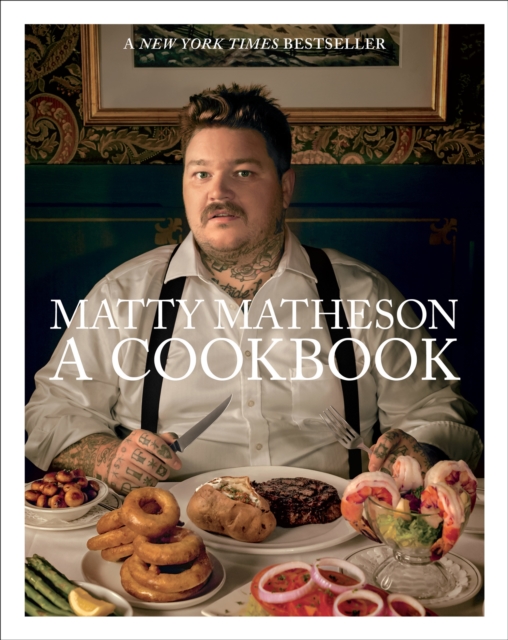 Book Cover for Matty Matheson: A Cookbook by Matty Matheson