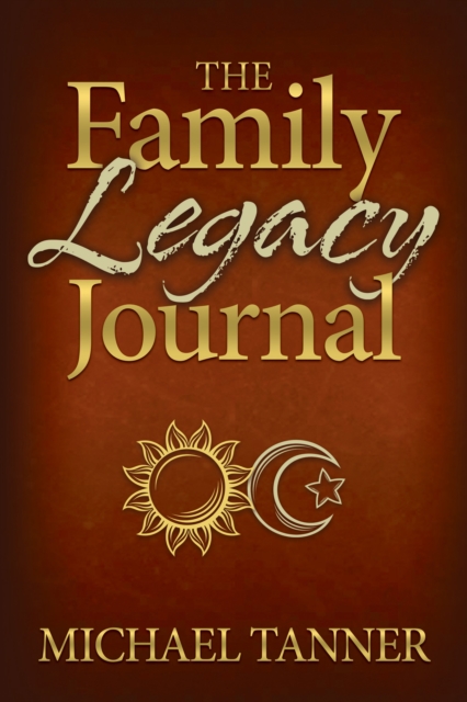 Book Cover for Family Legacy Journal by Michael Tanner