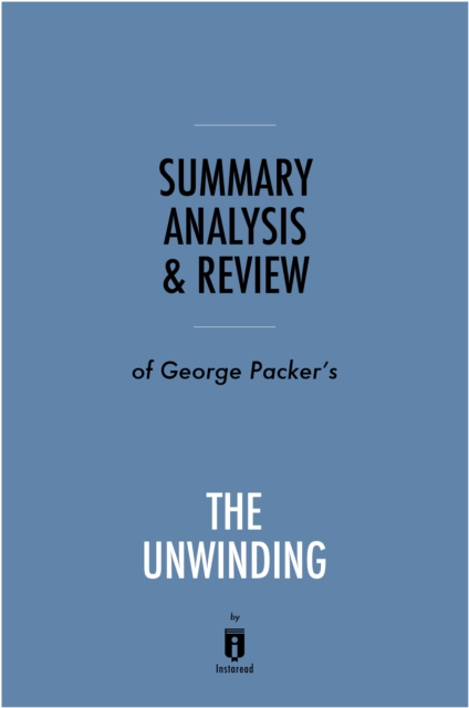 Summary, Analysis & Review of George Packer's The Unwinding