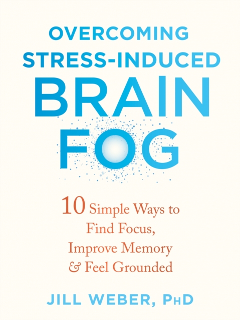 Book Cover for Overcoming Stress-Induced Brain Fog by Weber, Jill