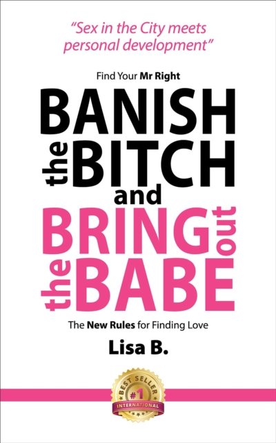 Book Cover for Banish The Bitch And Bring Out The Babe by Lisa B.