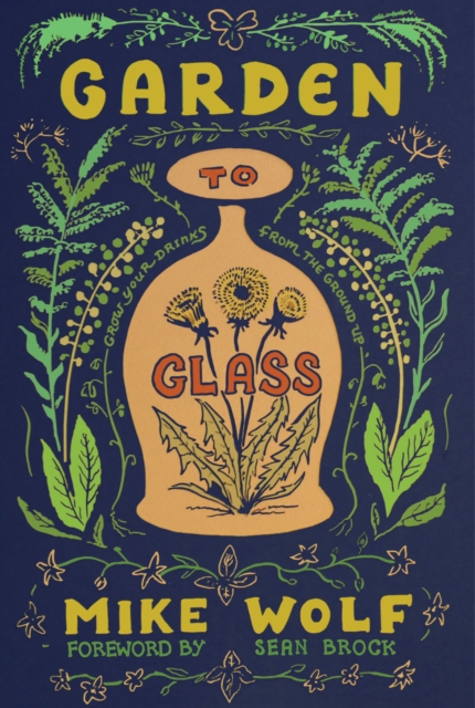 Book Cover for Garden to Glass by Mike Wolf