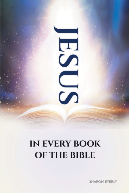 Book Cover for JESUS IN EVERY BOOK OF THE BIBLE by Sharon Byerly