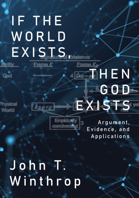 Book Cover for If the World Exists, Then God Exists by Winthrop, John