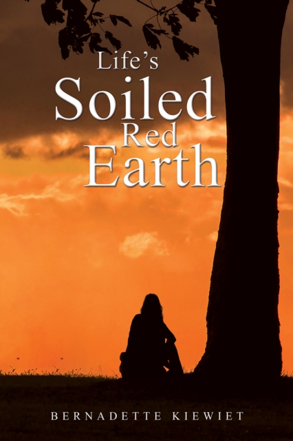 Book Cover for Life's Soiled Red Earth by Bernadette Kiewiet