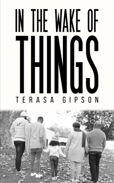 Book Cover for In The Wake of Things by Terasa Gipson