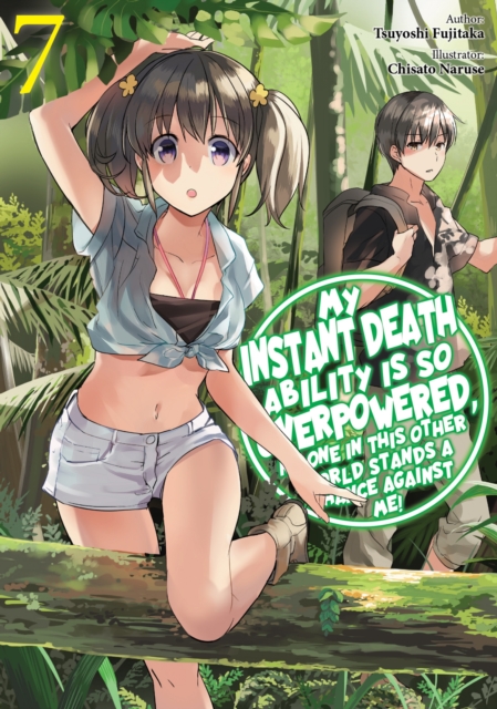 Book Cover for My Instant Death Ability Is So Overpowered, No One in This Other World Stands a Chance Against Me! Volume 7 by Tsuyoshi Fujitaka