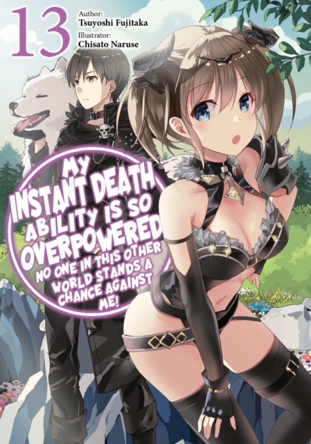 Book Cover for My Instant Death Ability Is So Overpowered, No One in This Other World Stands a Chance Against Me! Volume 13 by Tsuyoshi Fujitaka