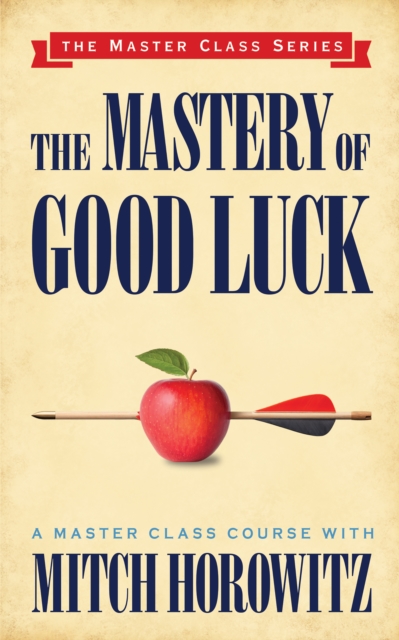 Book Cover for Mastery of Good Luck (Master Class Series) by Mitch Horowitz