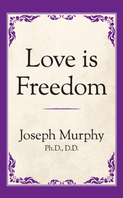 Book Cover for Love is Freedom by Dr. Joseph Murphy