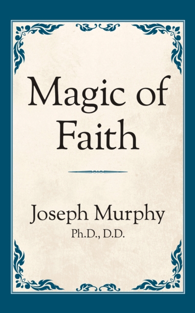 Book Cover for Magic of Faith by Dr. Joseph Murphy