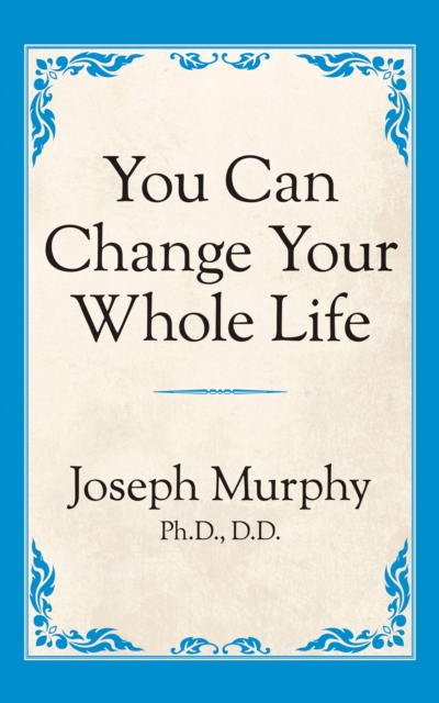 Book Cover for You Can Change Your Whole Life by Dr. Joseph Murphy