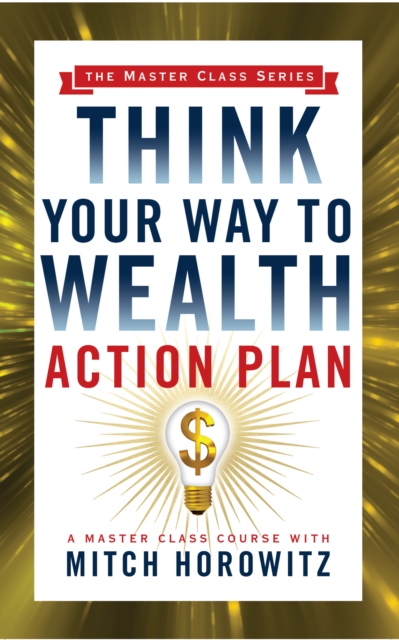 Book Cover for Think Your Way to Wealth Action Plan (Master Class Series) by Mitch Horowitz