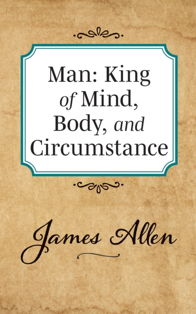 Book Cover for Man: King of Mind Body and Circumstance by James Allen