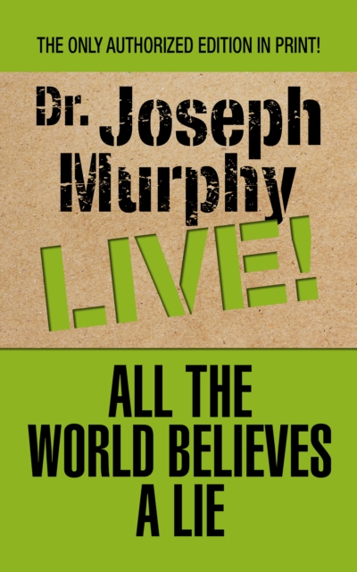 Book Cover for All the World Believes A Lie by Dr. Joseph Murphy
