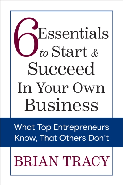 Book Cover for 6 Essentials to Start & Succeed in Your Own Business by Tracy, Brian