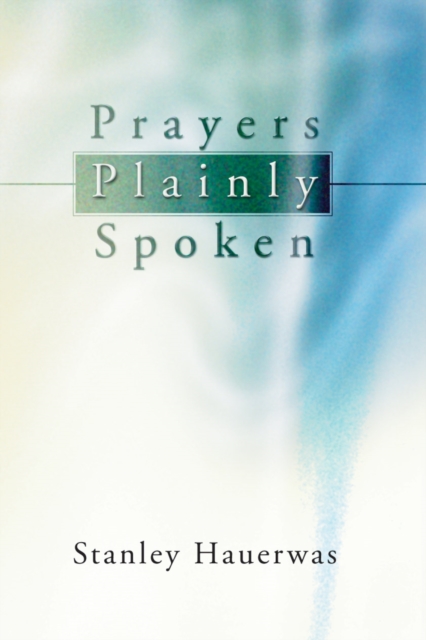 Book Cover for Prayers Plainly Spoken by Stanley Hauerwas