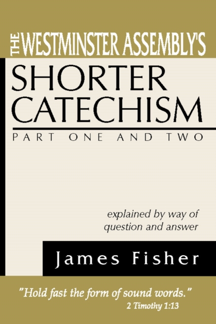 Book Cover for Westminster Assembly's Shorter Catechism Explained by Way of Question and Answer, Part I and II by Fisher, James