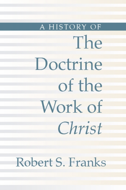 Book Cover for History of the Doctrine of the Work of Christ by Robert Franks