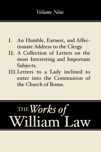 Book Cover for Humble, Earnest, and Affectionate Address to the Clergy; A Collection of Letters; Letters to a Lady inclined to enter the Romish Communion, Volume 9 by William Law