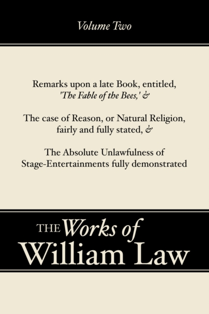 Book Cover for Remarks upon 'The Fable of the Bees'; The Case of Reason; The Absolute Unlawfulness of the Stage-Entertainment, Volume 2 by William Law