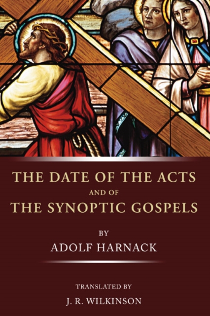 Book Cover for Date of the Acts and the Synoptic Gospels by Harnack, Adolf