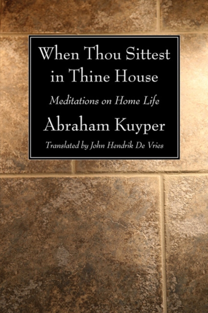 Book Cover for When Thou Sittest in Thine House by Abraham Kuyper