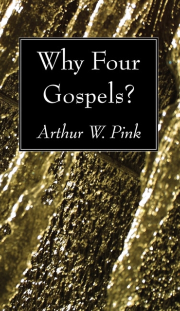 Book Cover for Why Four Gospels? by Arthur W. Pink