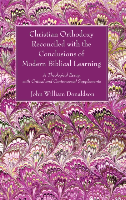 Book Cover for Christian Orthodoxy Reconciled with the Conclusions of Modern Biblical Learning by John William Donaldson