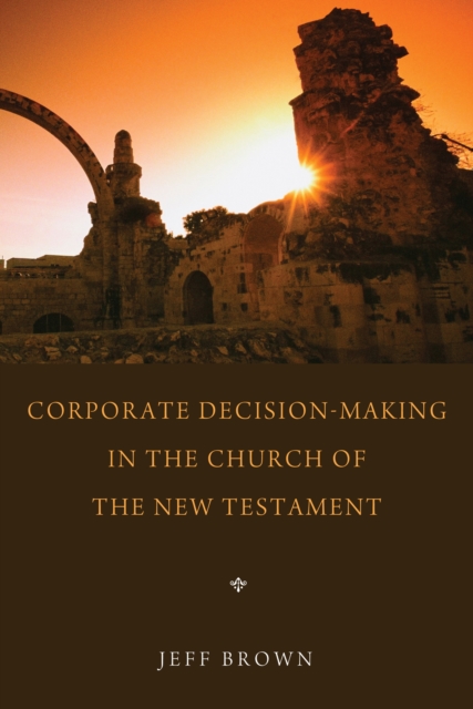 Book Cover for Corporate Decision-Making in the Church of the New Testament by Jeffrey Brown