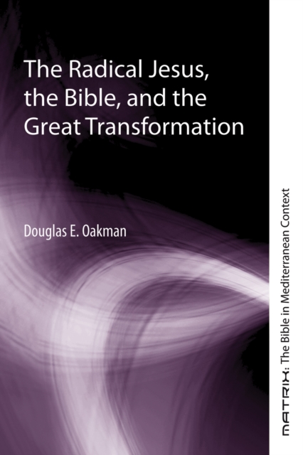 Book Cover for Radical Jesus, the Bible, and the Great Transformation by Douglas E. Oakman