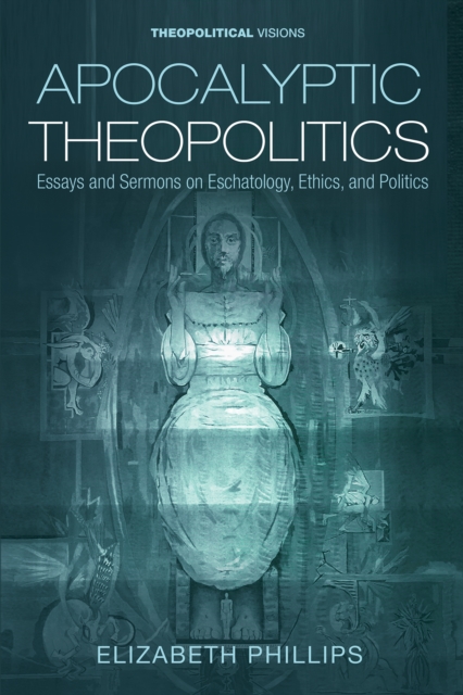 Book Cover for Apocalyptic Theopolitics by Elizabeth Phillips