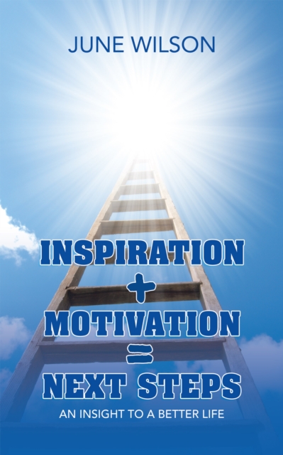 Book Cover for Inspiration + Motivation = Next Steps by June Wilson