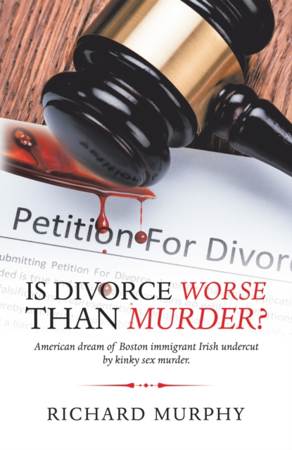 Book Cover for Is Divorce Worse Than Murder? by Richard Murphy