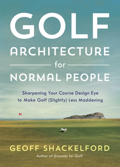 Book Cover for Golf Architecture for Normal People by Geoff Shackelford