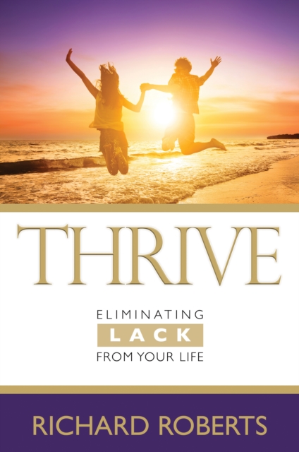 Book Cover for THRIVEaEliminating Lack from Your Life by Richard Roberts