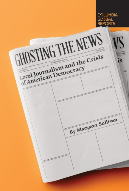 Book Cover for Ghosting the News by Margaret Sullivan