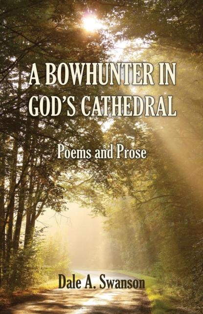 Book Cover for Bowhunter in God's Cathedral by Dale A. Swanson