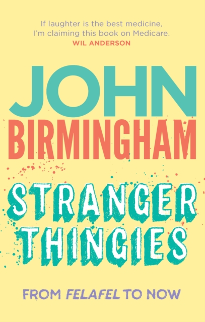 Book Cover for Stranger Thingies by John Birmingham