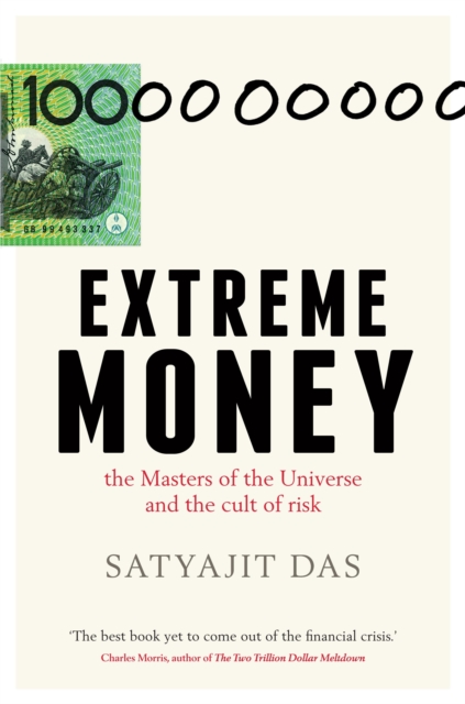 Book Cover for Extreme Money: the Masters of the Universe and the cult of risk by Satyajit Das