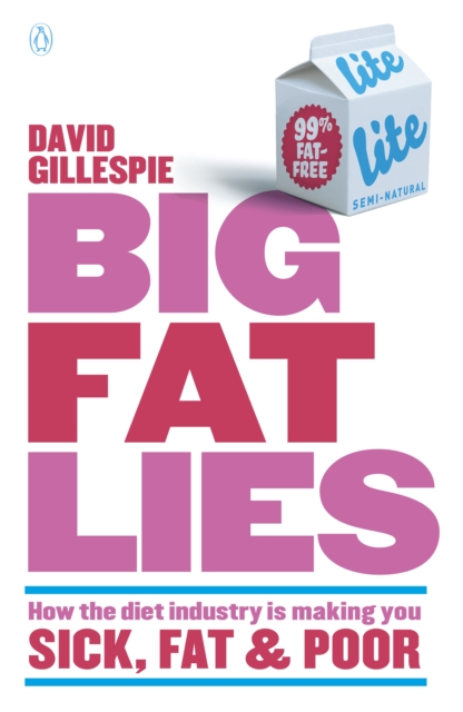 Book Cover for Big Fat Lies: How the diet industry is making you sick, fat & poor by David Gillespie