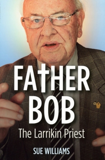 Book Cover for Father Bob: The Larrikin Priest by Sue Williams