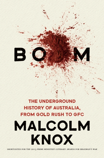 Book Cover for Boom: The Underground History of Australia, from Gold Rush to GFC by Malcolm Knox