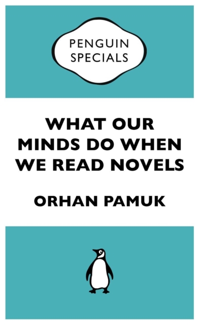 Book Cover for What Our Minds Do When We Read Novels: Penguin Special by Pamuk, Orhan