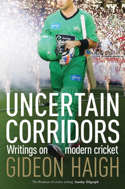 Book Cover for Uncertain Corridors: Writings on modern cricket by Haigh, Gideon