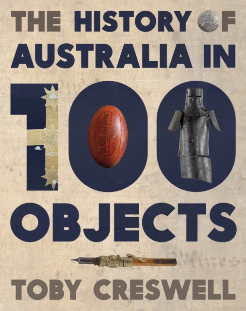 Book Cover for History of Australia in 100 Objects by Toby Creswell