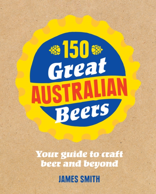 Book Cover for 150 Great Australian Beers by James Smith