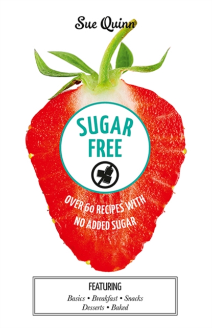 Book Cover for Sugar Free: Over 60 Recipes with No Added Sugar by Sue Quinn