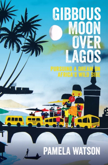 Book Cover for Gibbous Moon Over Lagos by Pamela Watson