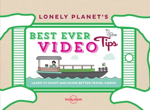 Book Cover for Lonely Planet's Best Ever Video Tips by Lonely Planet